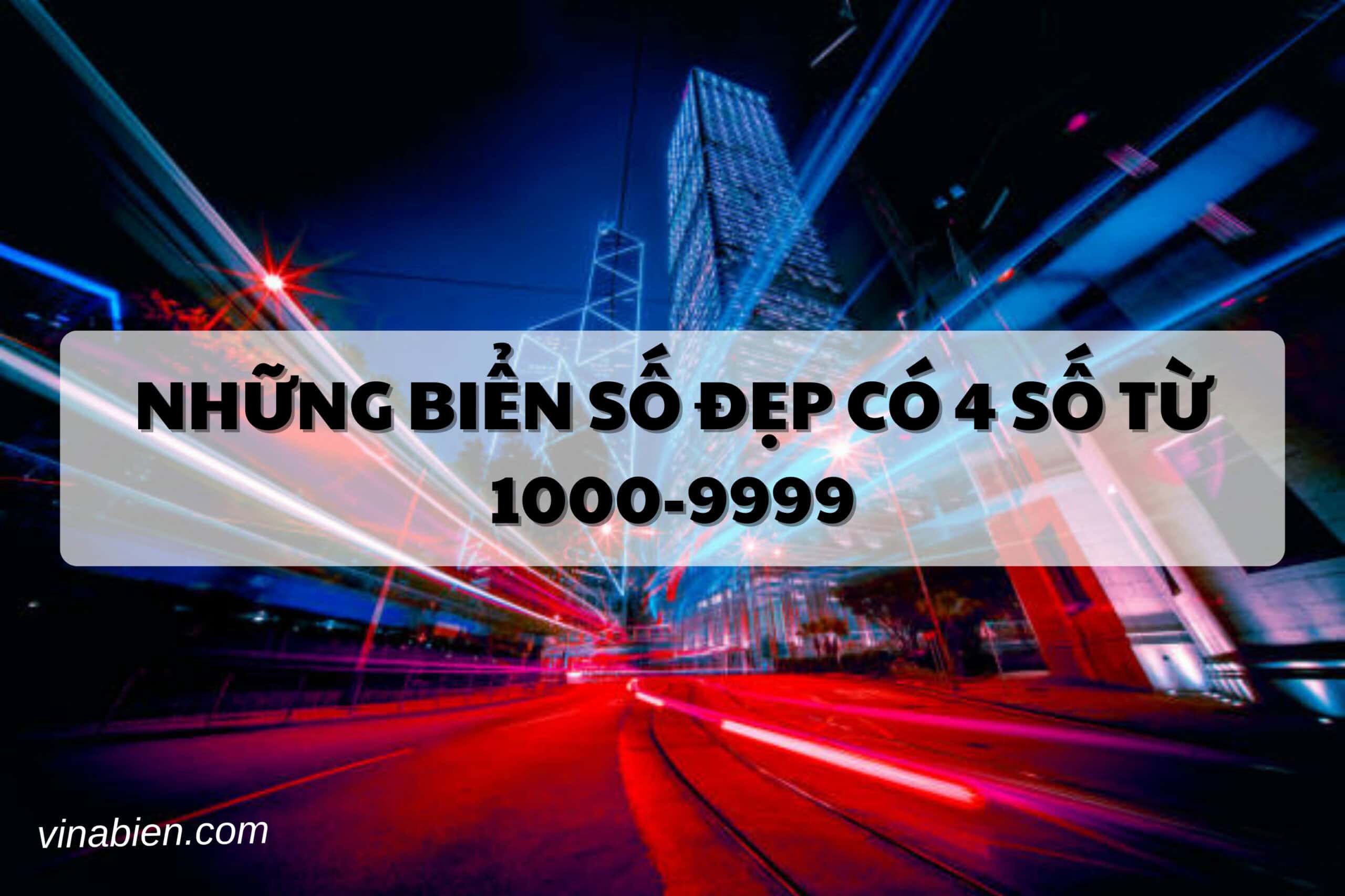 Những biển số đẹp có 4 số từ 1000-9999