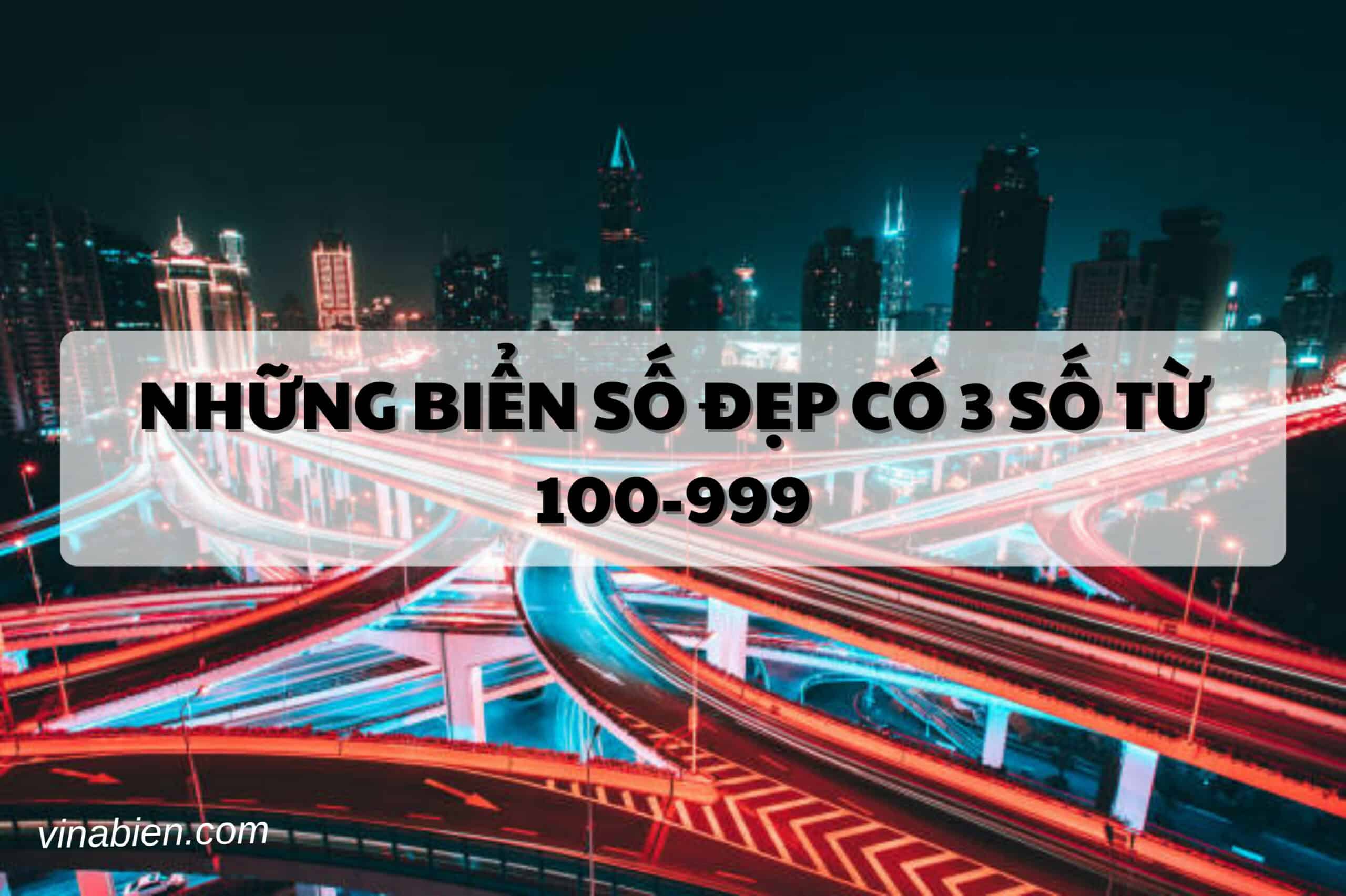 Những biển số đẹp có 3 số từ 100-999