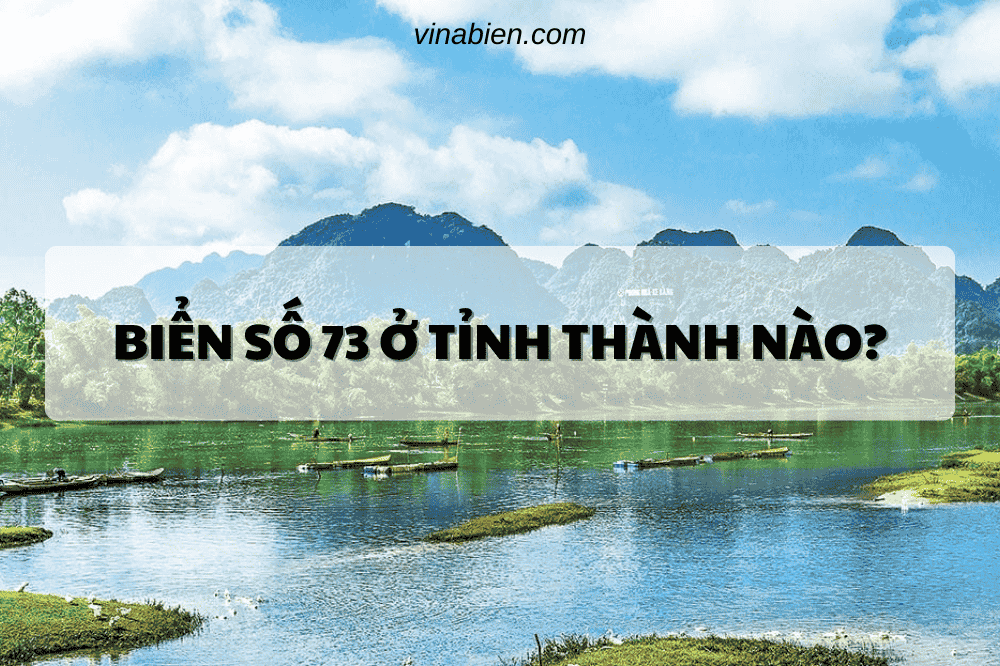 Biển số 73 ở tỉnh thành nào?