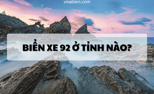 Biển xe 92 ở tỉnh nào?
