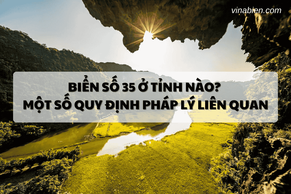 Biển số 35 ở tỉnh nào? Một số quy định pháp lý liên quan