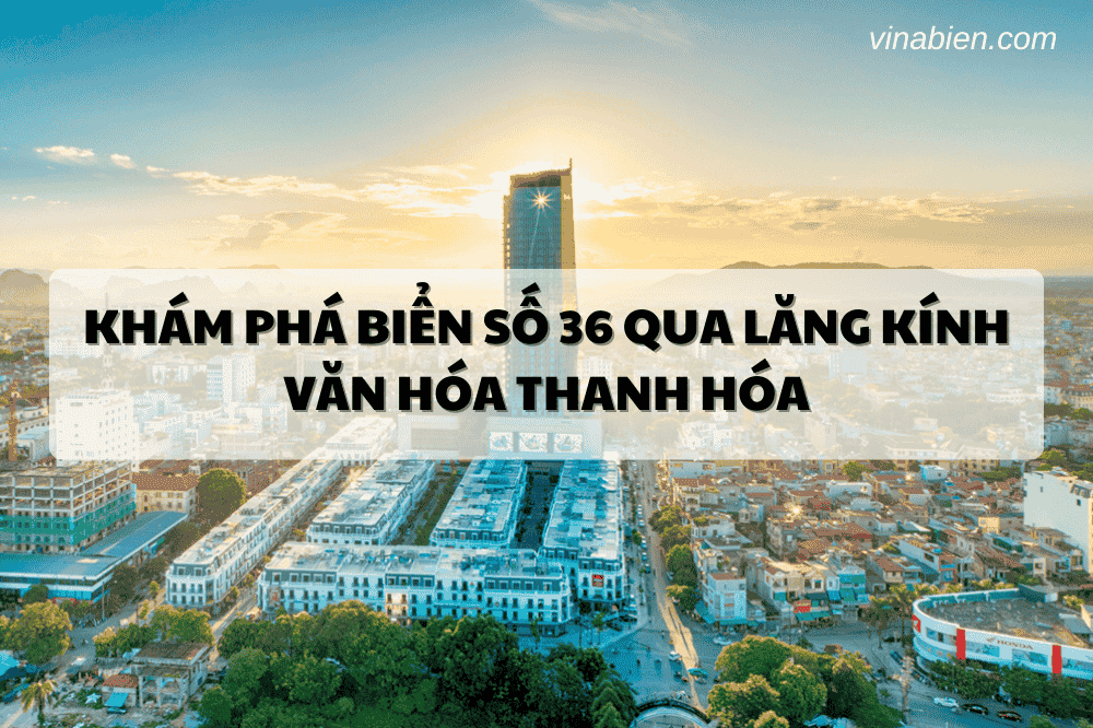 Khám Phá Biển Số 36 Qua Lăng Kính Văn Hóa Thanh Hóa