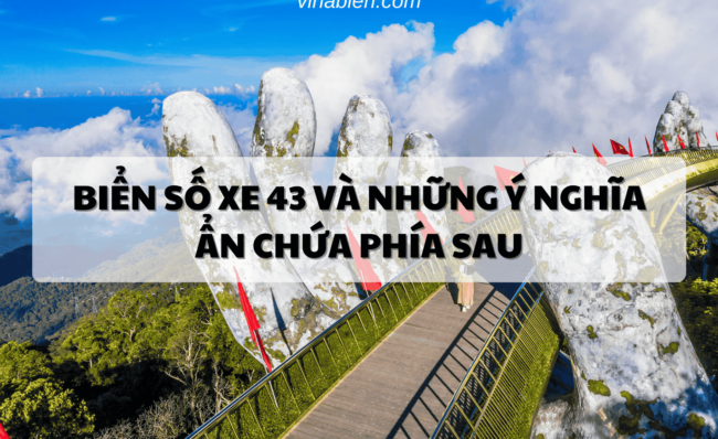 Biển số xe 43 và những ý nghĩa ẩn chứa phía sau