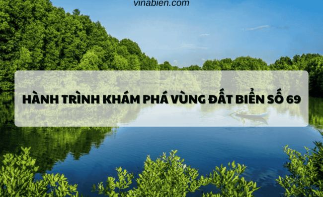 Hành Trình Khám Phá Vùng Đất Biển Số 69