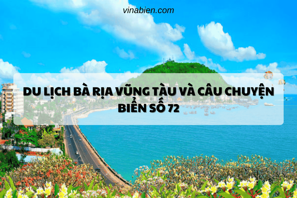 Du Lịch Bà Rịa Vũng Tàu Và Câu Chuyện Biển Số 72