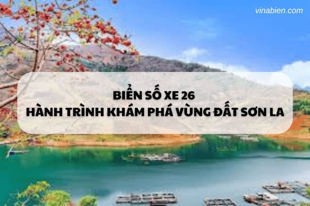 Biển số 26 Hành trình khám phá vùng đất Sơn La