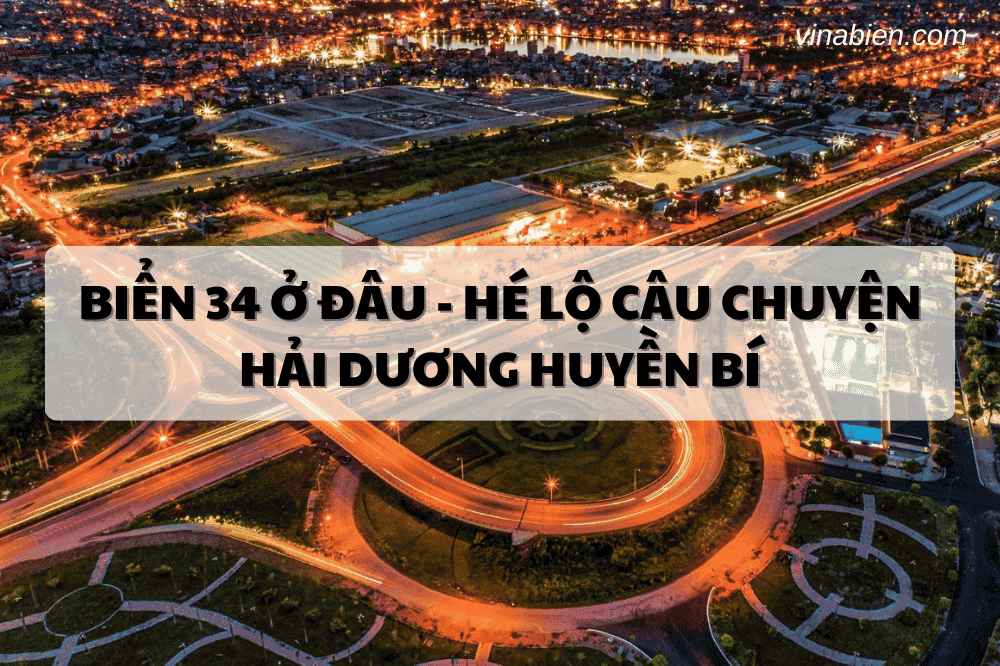 Biển 34 Ở Đâu Hé Lộ Câu Chuyện Hải Dương Huyền Bí