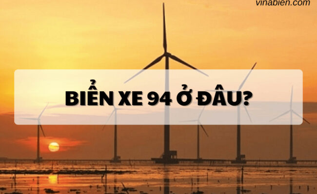 Biển Xe 94 Ở Đâu?