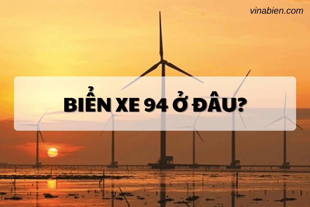 Biển Xe 94 Ở Đâu?