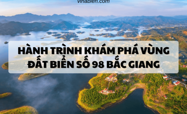 Hành Trình Khám Phá Vùng Đất Biển Số 98 Bắc Giang