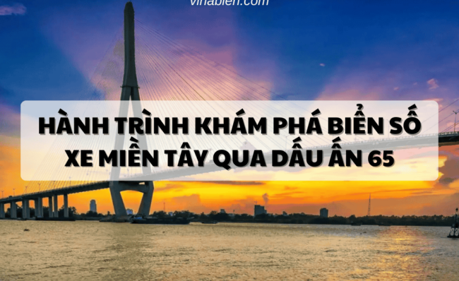 Hành Trình Khám Phá Biển Số Xe Miền Tây Qua Dấu Ấn 65