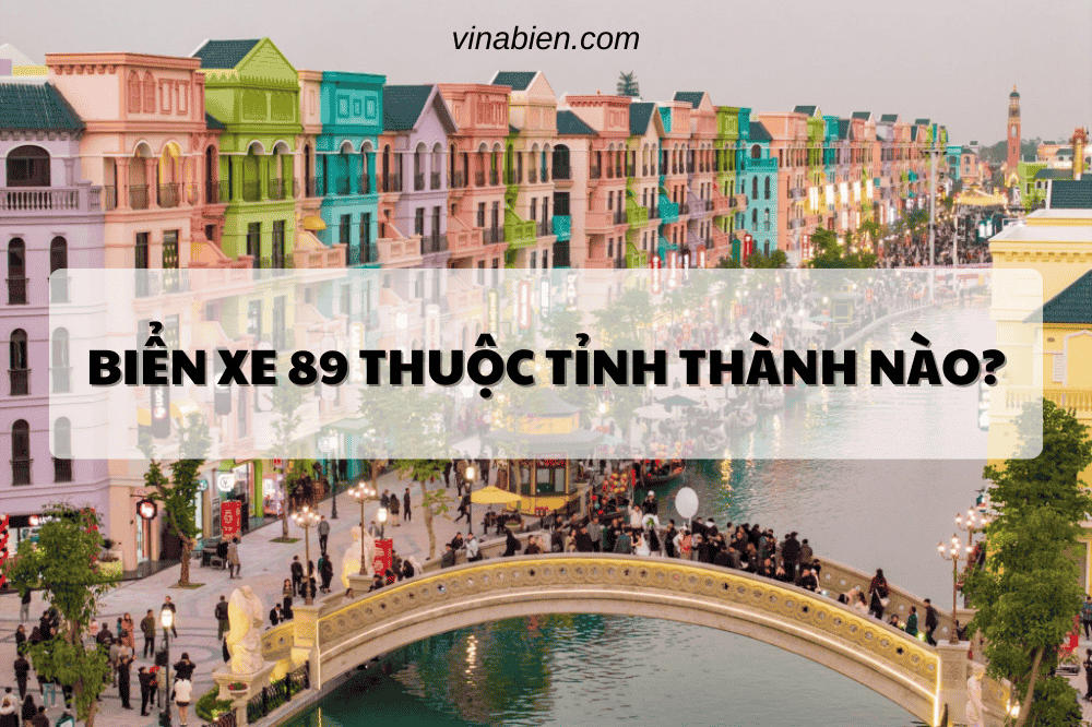 Biển Xe 89 thuộc tỉnh thành nào?